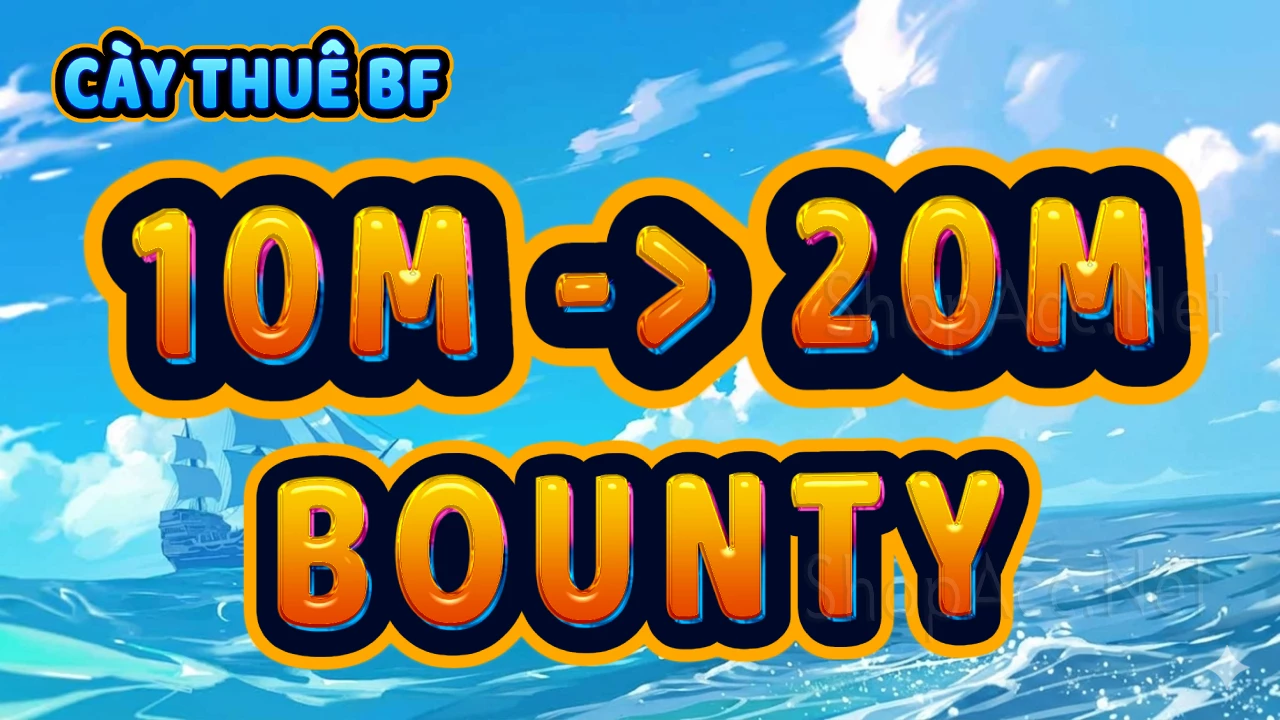 Cày từ trên 10M bounty lên 20M bounty