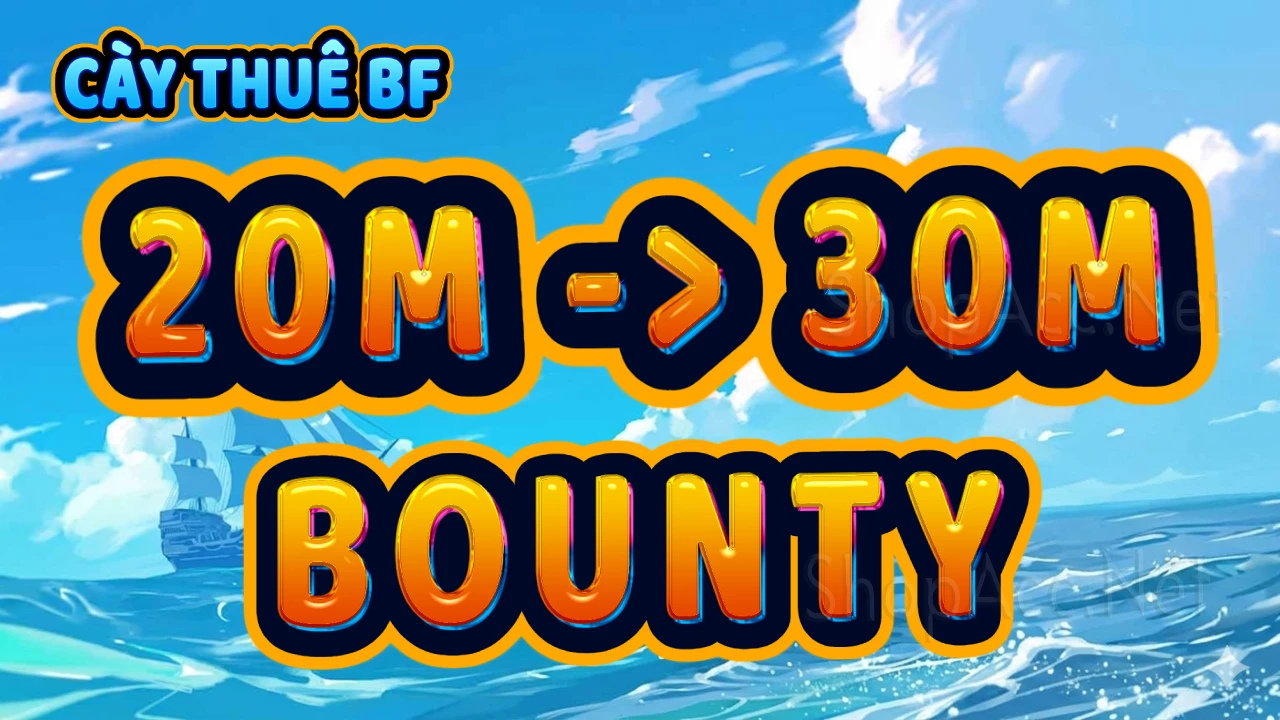 Cày từ trên 20M bounty lên 30M bounty